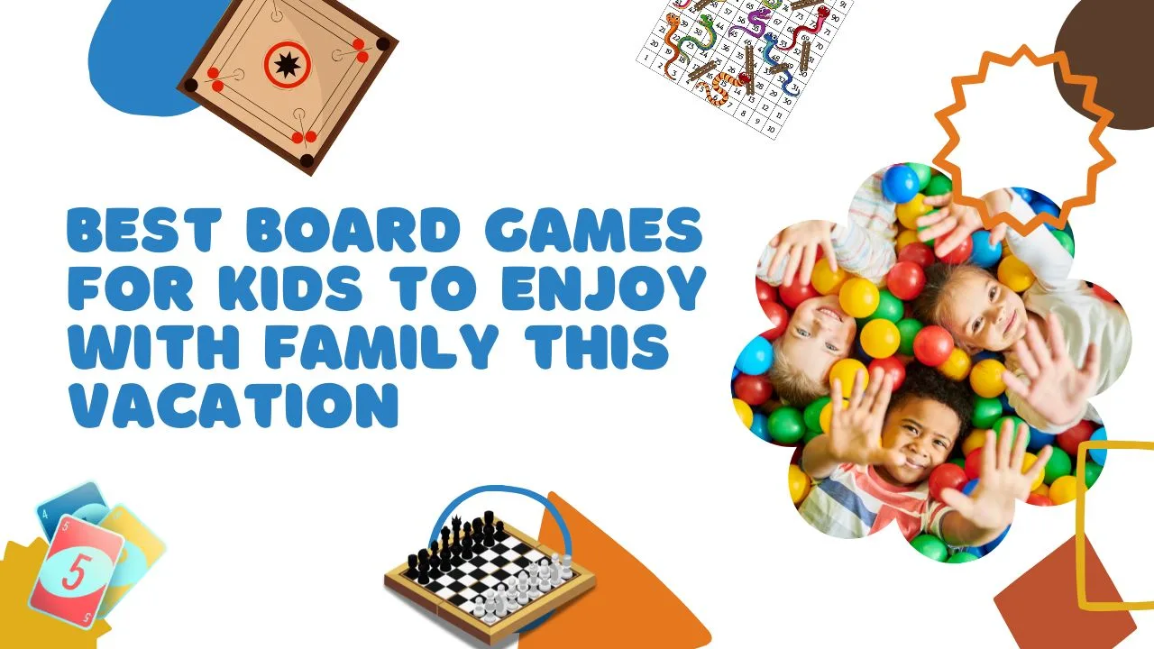 10 Best Board Games for Kids to Enjoy with Family This Vacation
