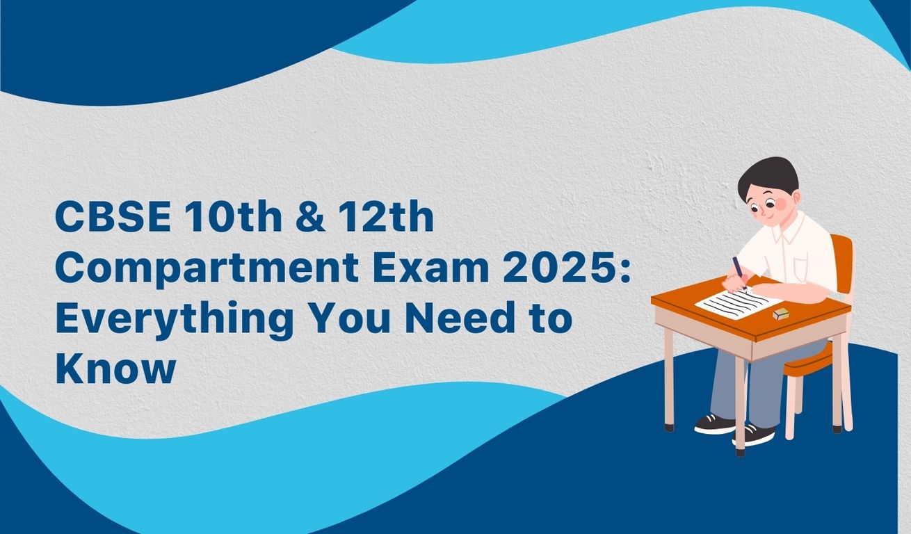 CBSE 10th & 12th Compartment Exam 2025: Everything You Need to Know