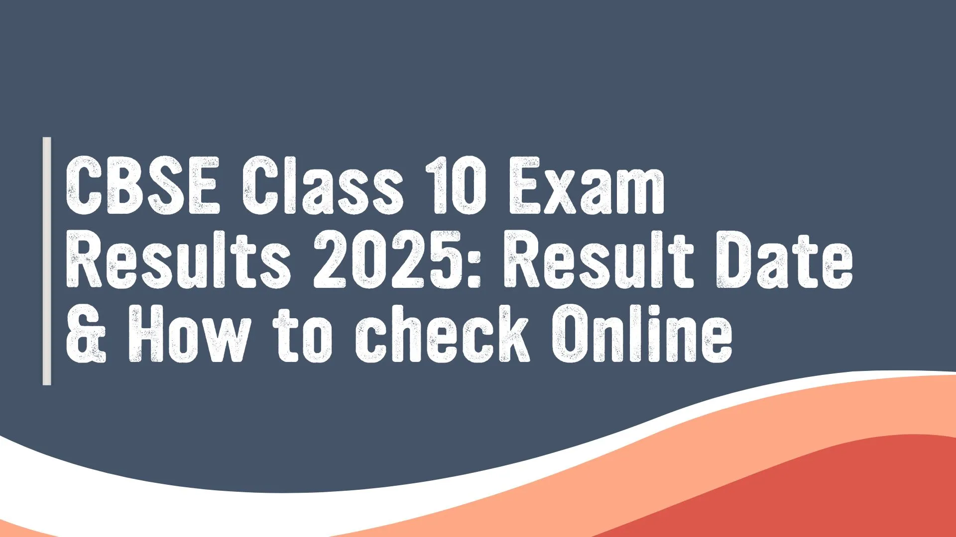 CBSE Class 10 Exam Results 2025: Result Date & How to check Online