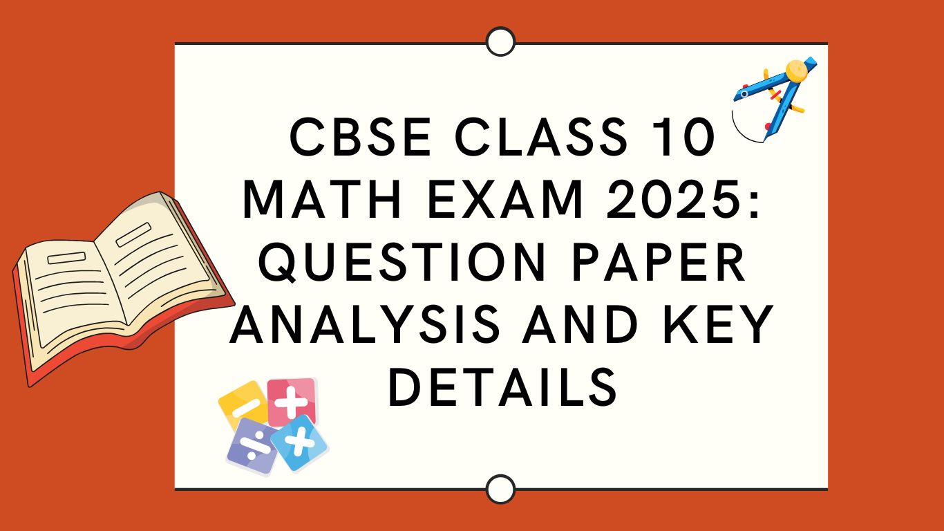 CBSE Class 10 Maths Exam 2025: Question Paper Analysis & Review