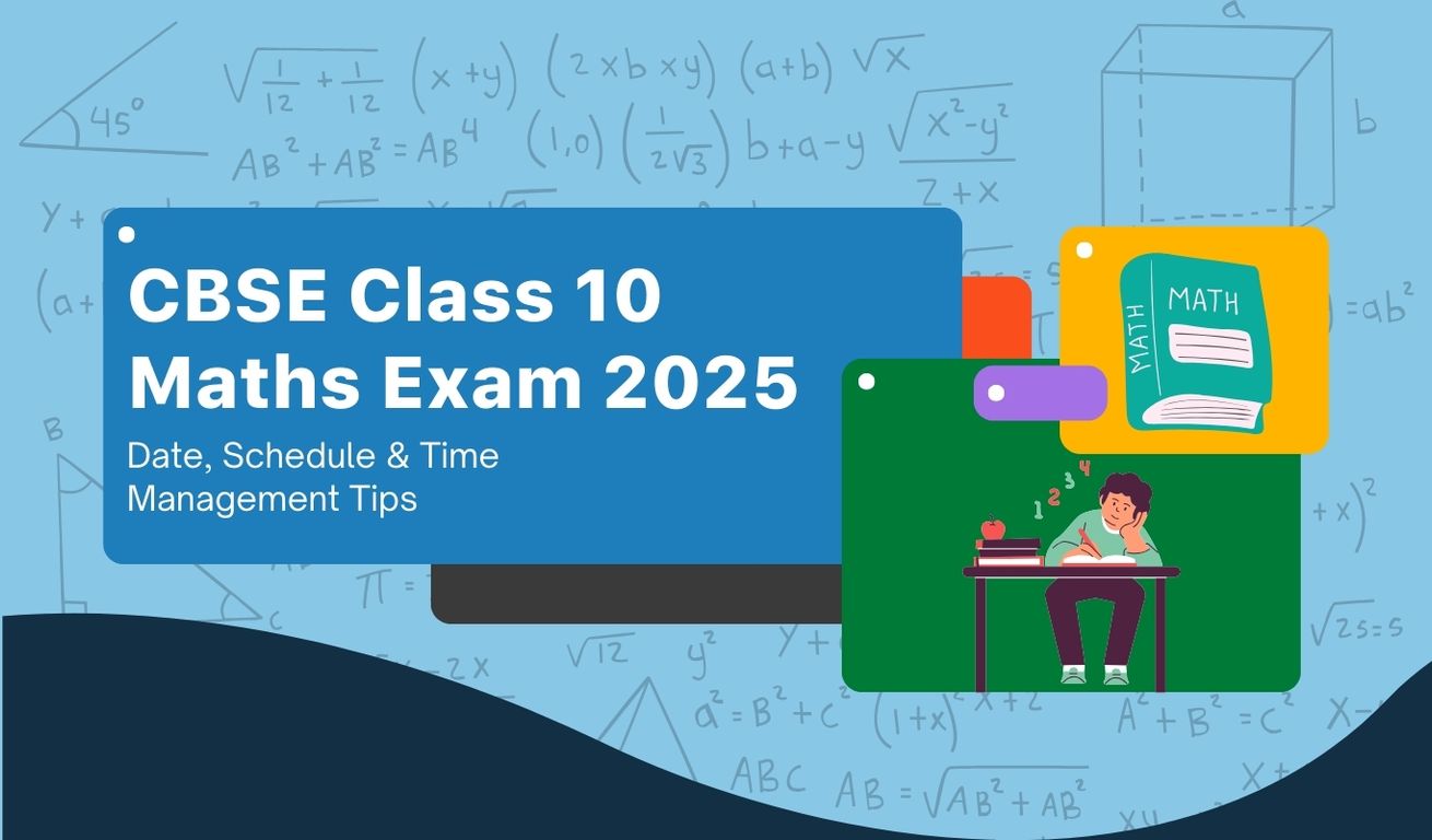 CBSE Class 10 Maths Exam 2025 | Date, Schedule & Time Management Tips