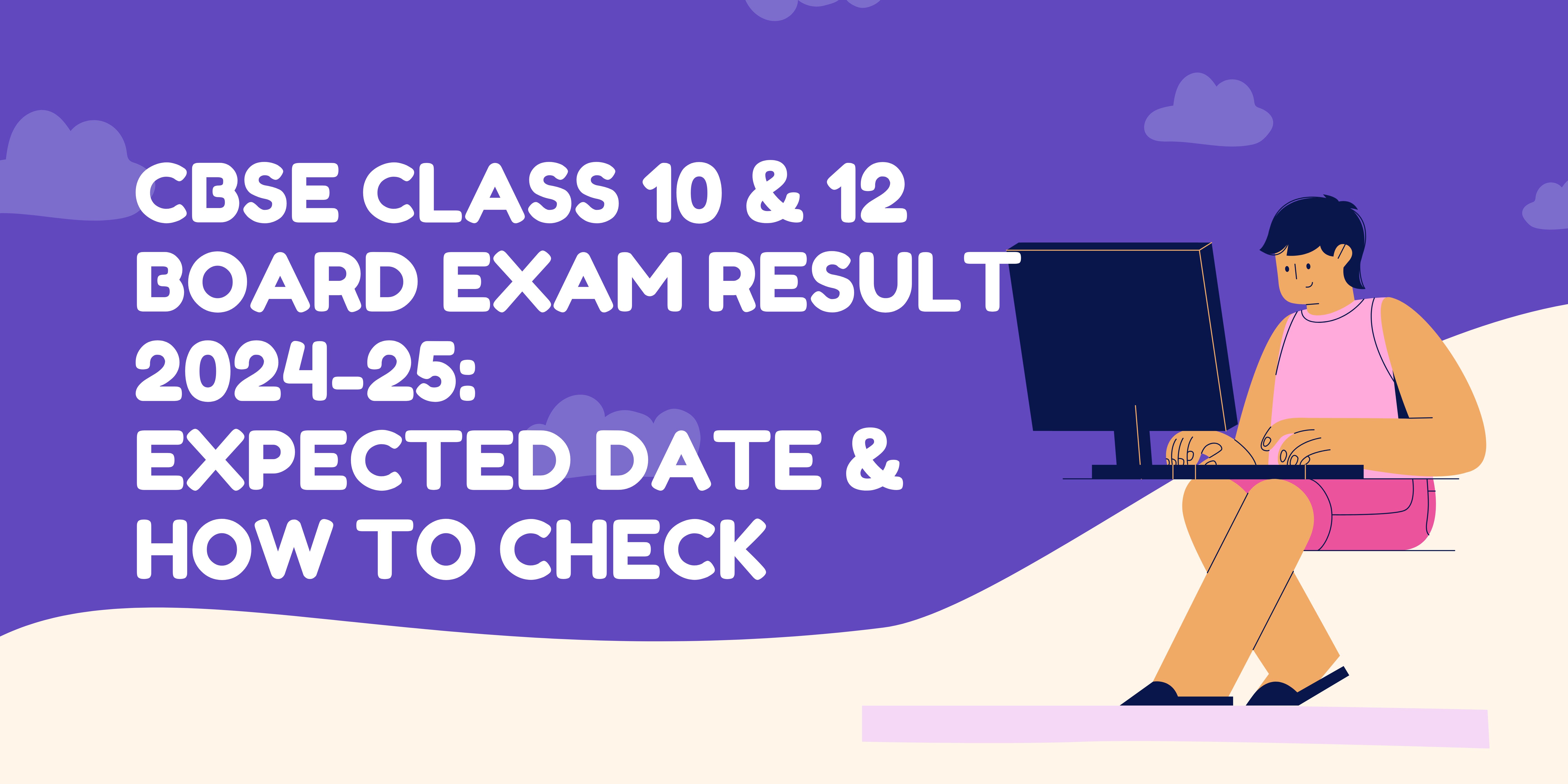 CBSE 10th & 12th Result 2024–25: Date, Time & Official Update