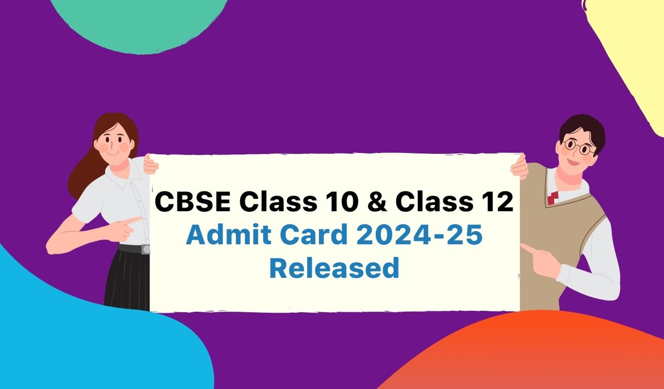 CBSE Class 10 and Class 12 Admit Card 2024-25 Released; Check It Out Now!