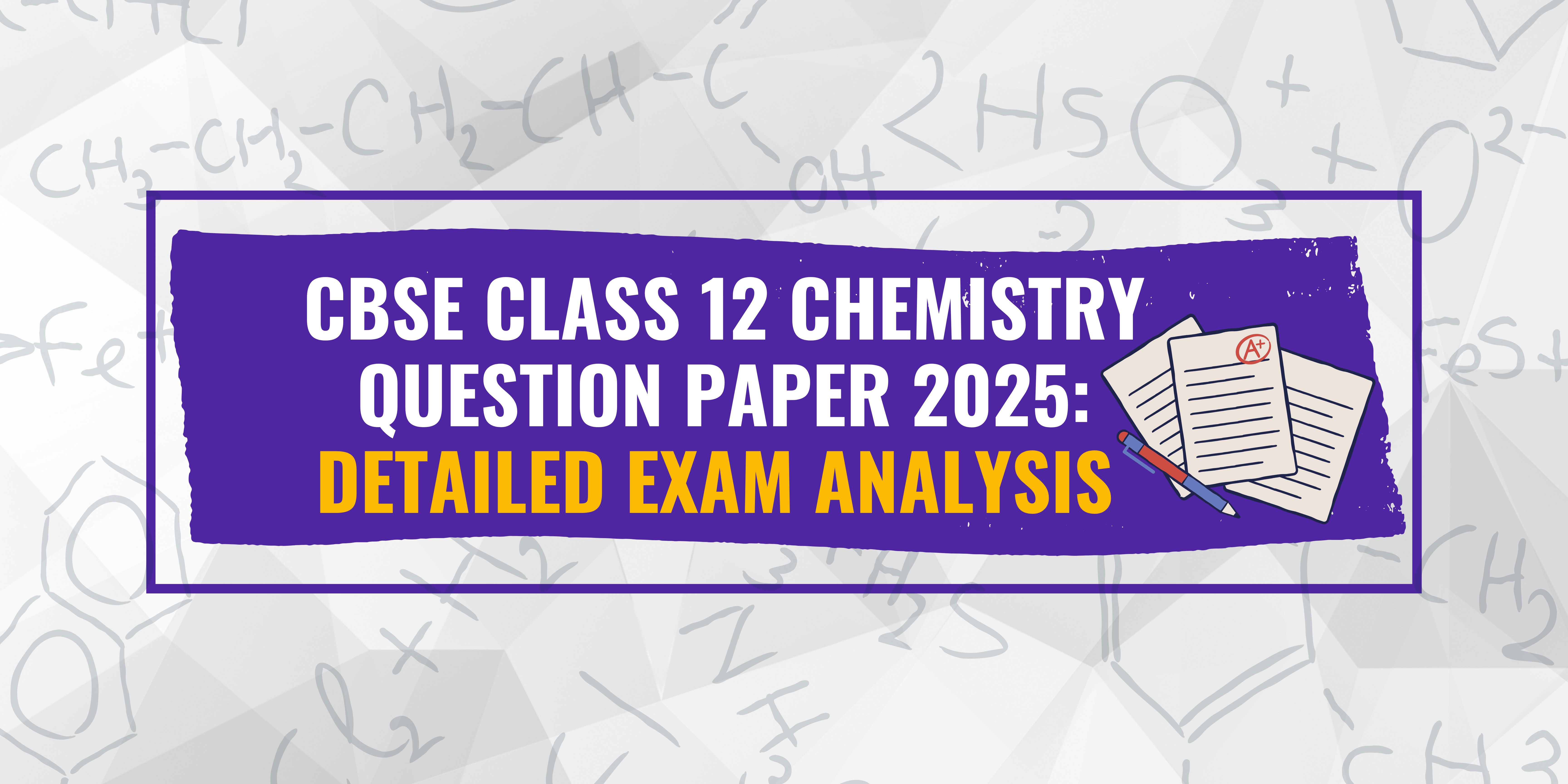 CBSE Class 12 Chemistry Question Paper 2025: Detailed Exam Analysis