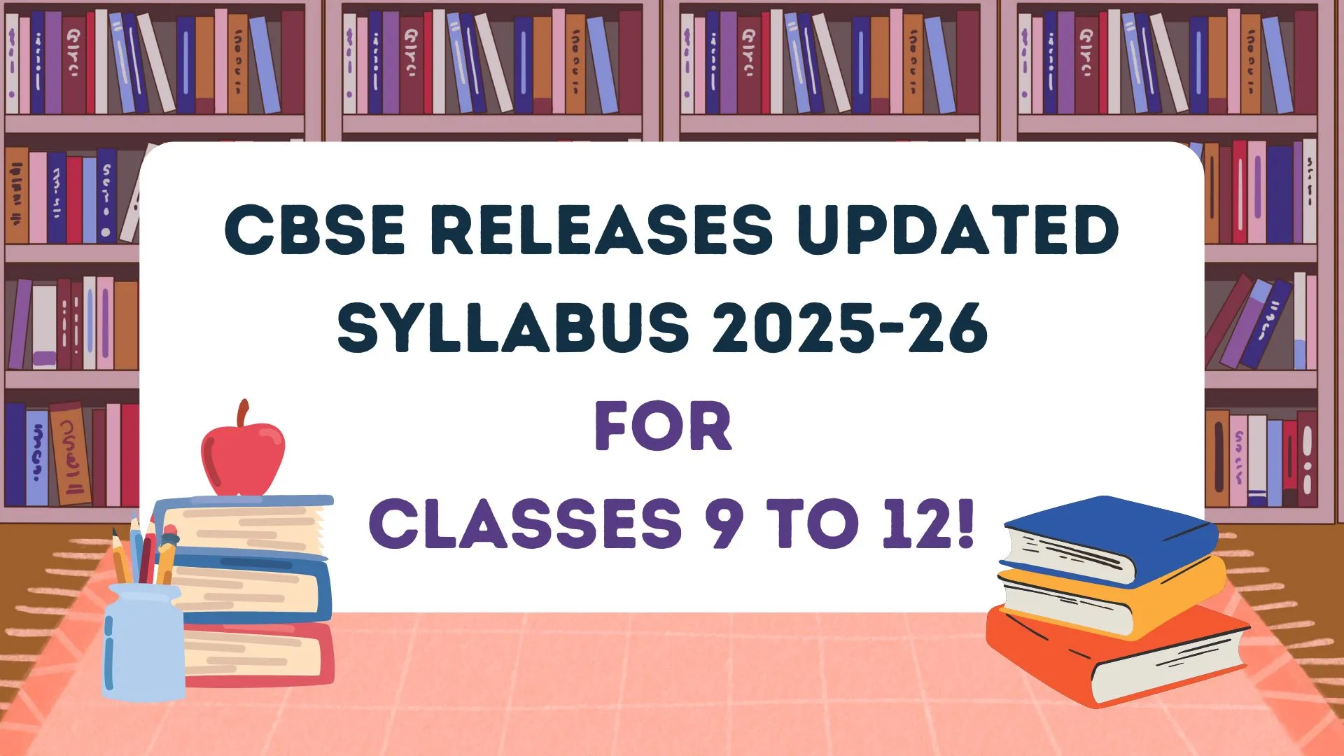 CBSE Syllabus 2025-26 Released – Download Class 9 to 12 PDFs & Check Key Updates!