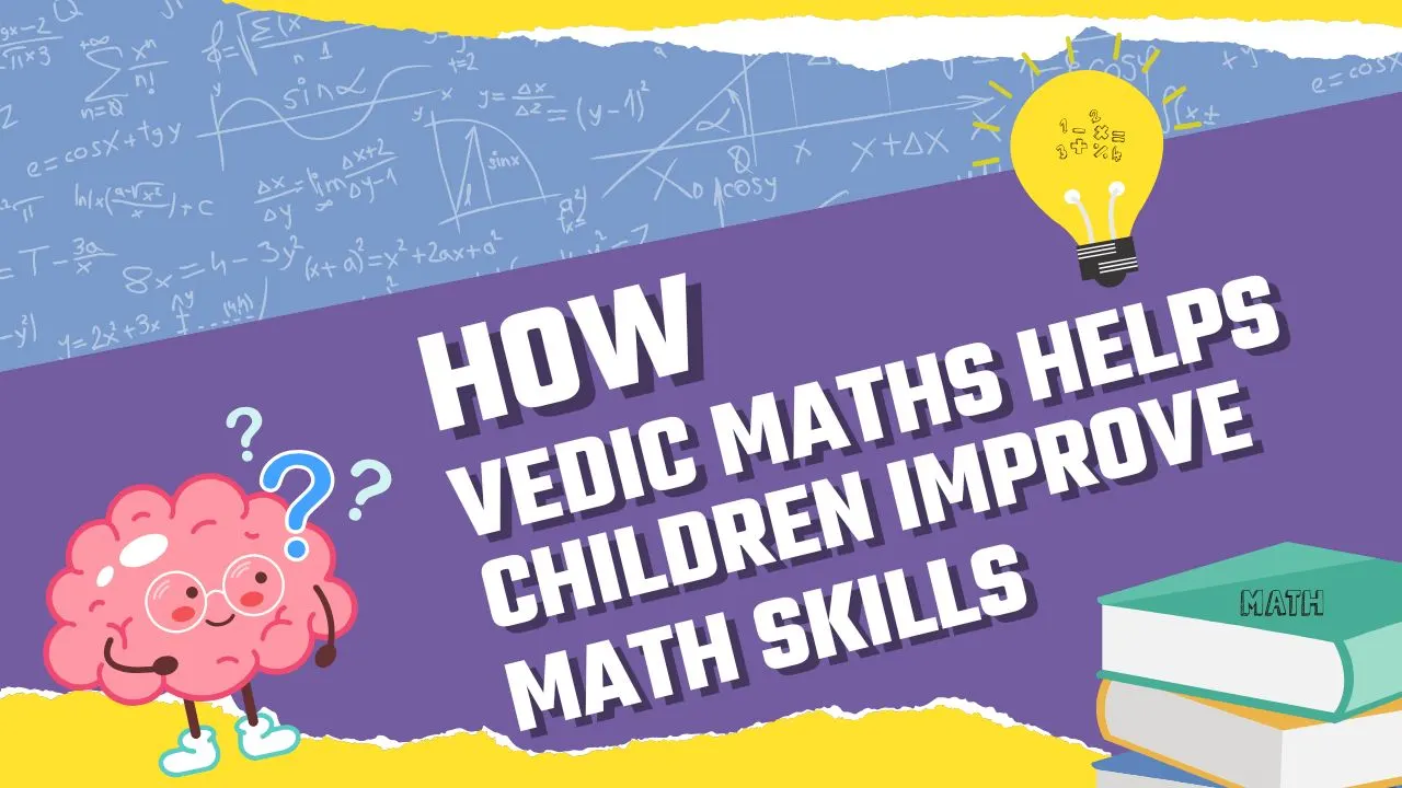 How Vedic Maths Helps Children Improve Math Skills