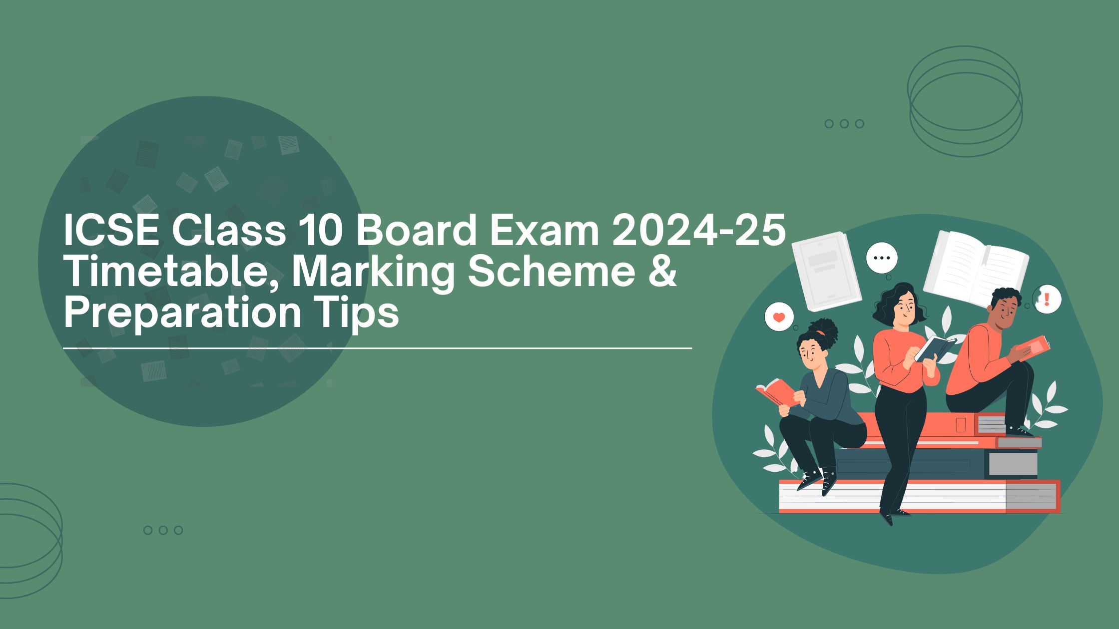 ICSE Class 10 Board Exam 2024-25: Timetable, Marking Scheme & Preparation Tips