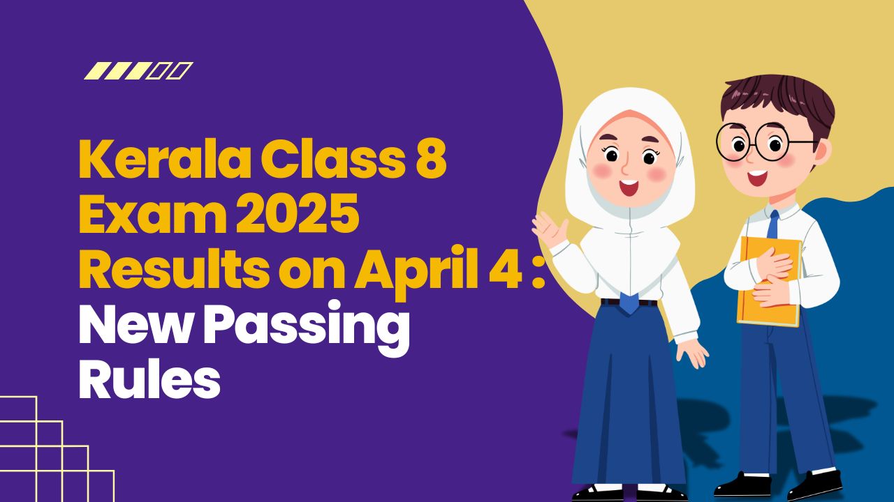 Kerala Class 8 Exam 2025 Results on April 4 | New Passing Rules