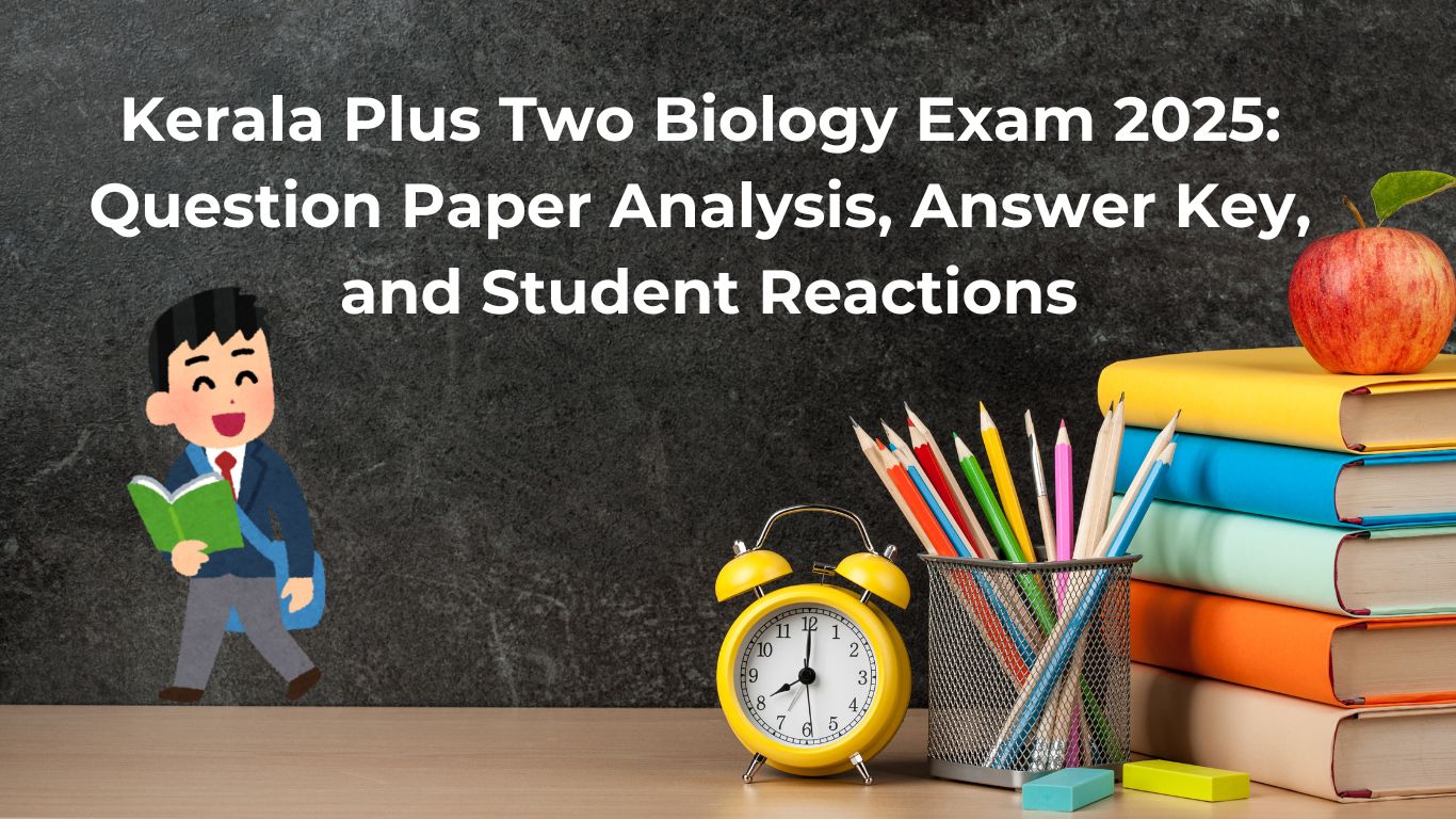 Kerala Plus Two Biology Exam 2025: Question Paper Analysis