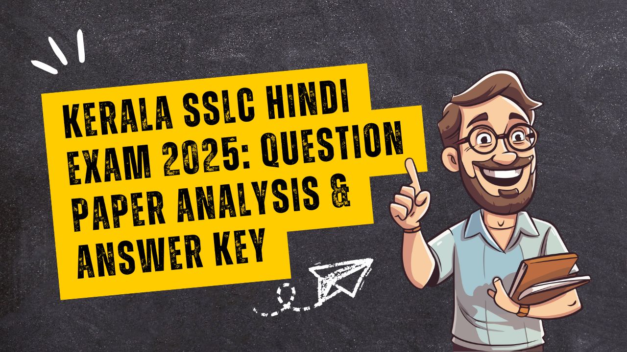 Kerala SSLC Hindi Exam 2025: Question Paper Analysis and Answer Key