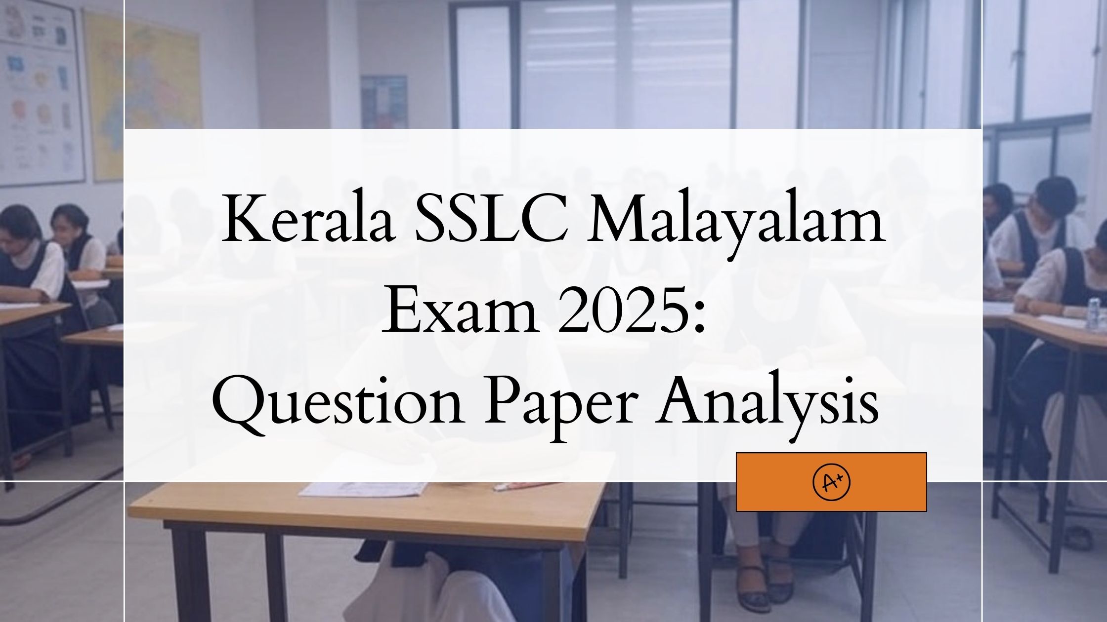 Kerala SSLC Malayalam Exam 2025: Question Paper Analysis