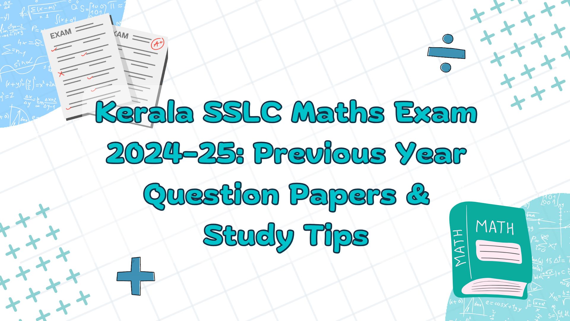 Kerala SSLC Maths Exam 2024-25: Previous Year Question Papers & Study Tips