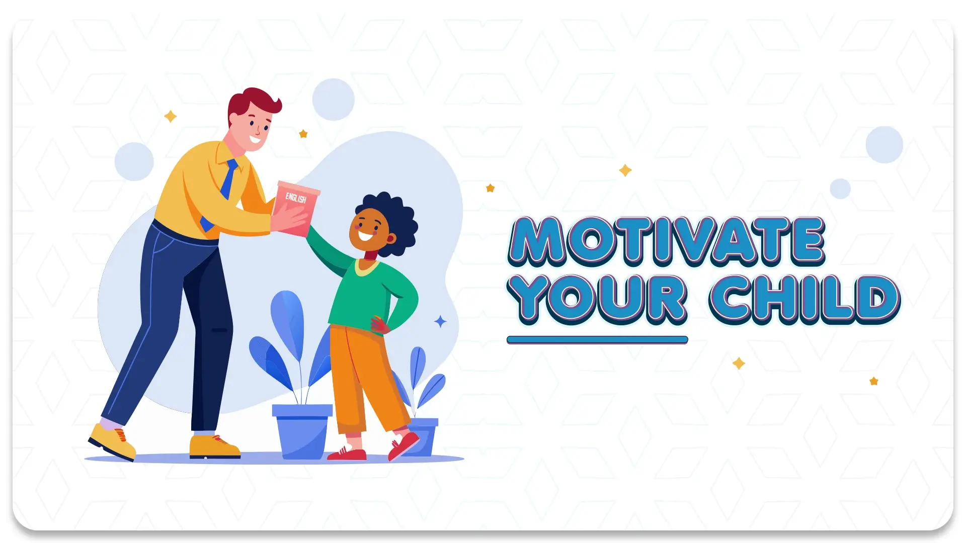 How Do I Motivate My Child to Study? A Parent's Guide