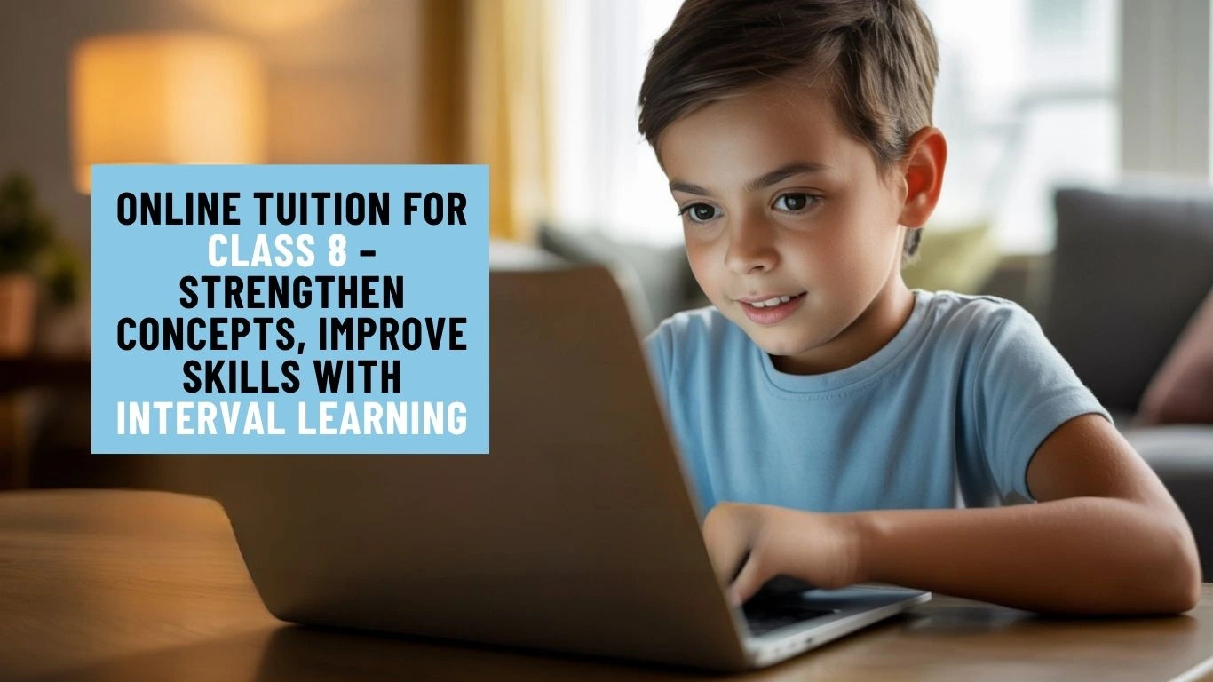 Online Tuition for Class 8: One On One Tuition | Interval Learning