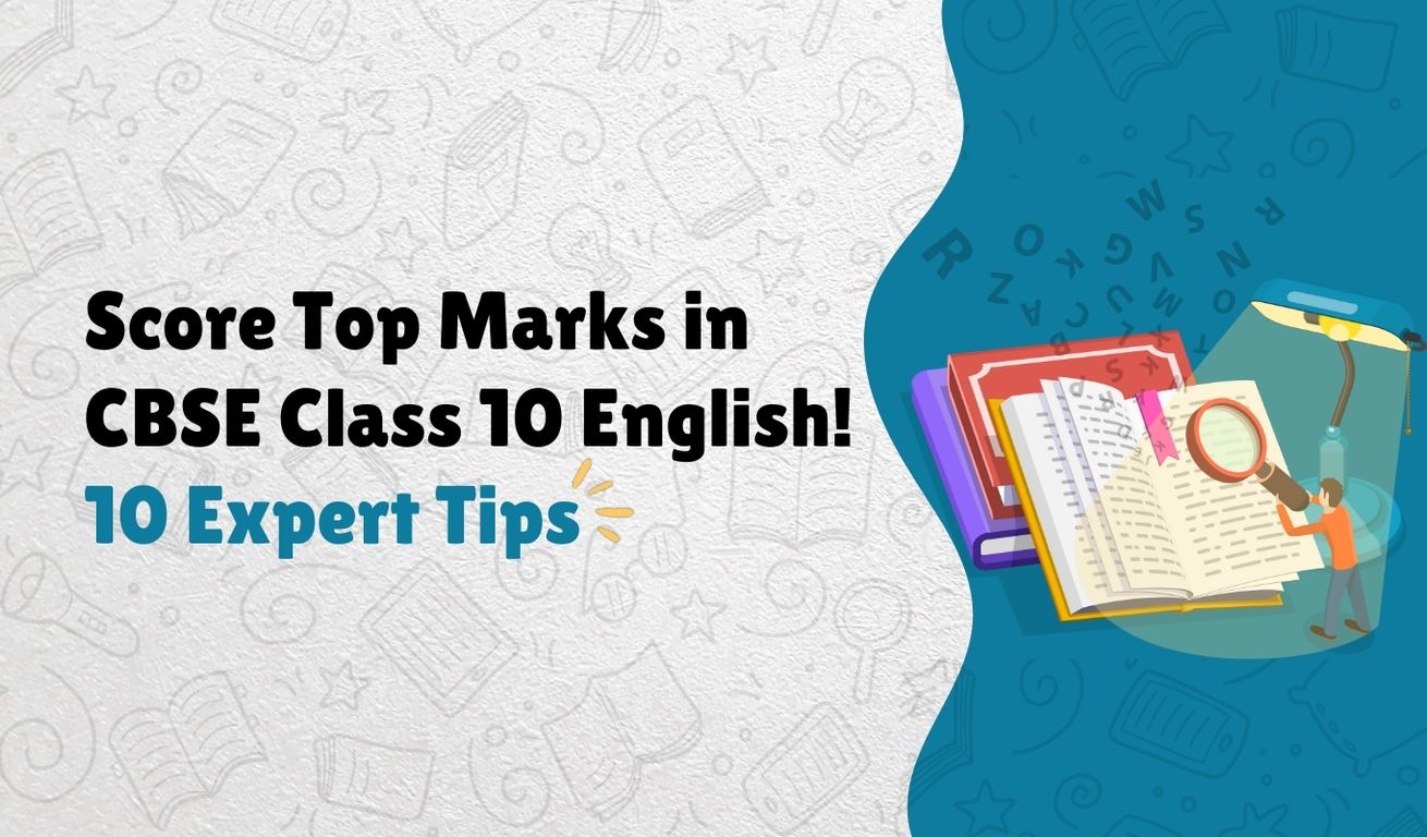 How to Score Top Marks in CBSE Class 10 English: 10 Expert Tips