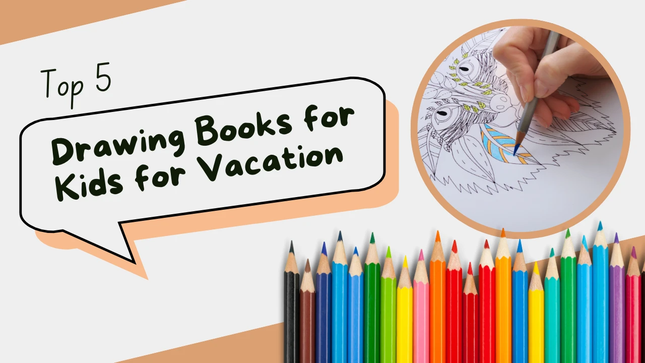 Top 5 Drawing Books for Kids for Vacation: Download PDFs Free!