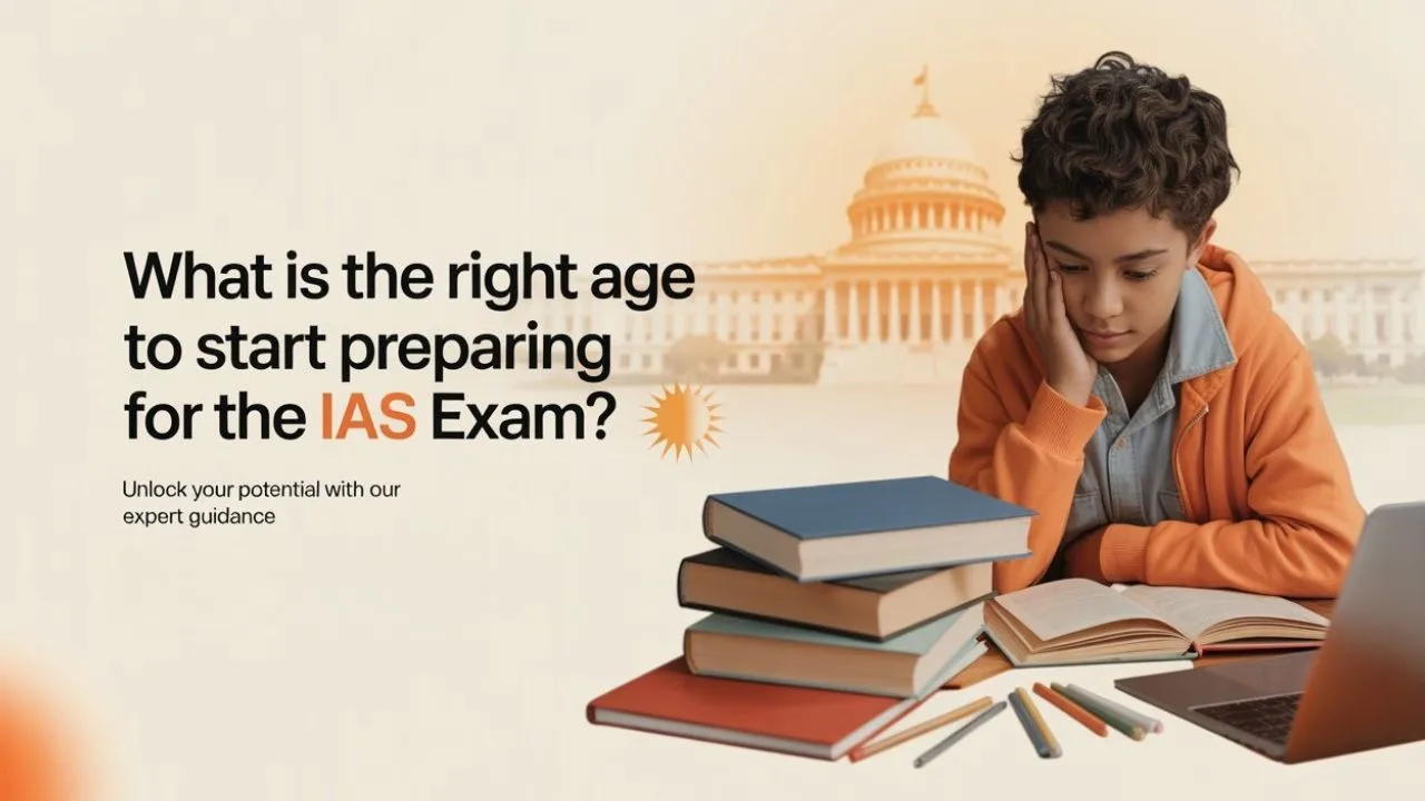 What is the right age to prepare for UPSC? School or College?