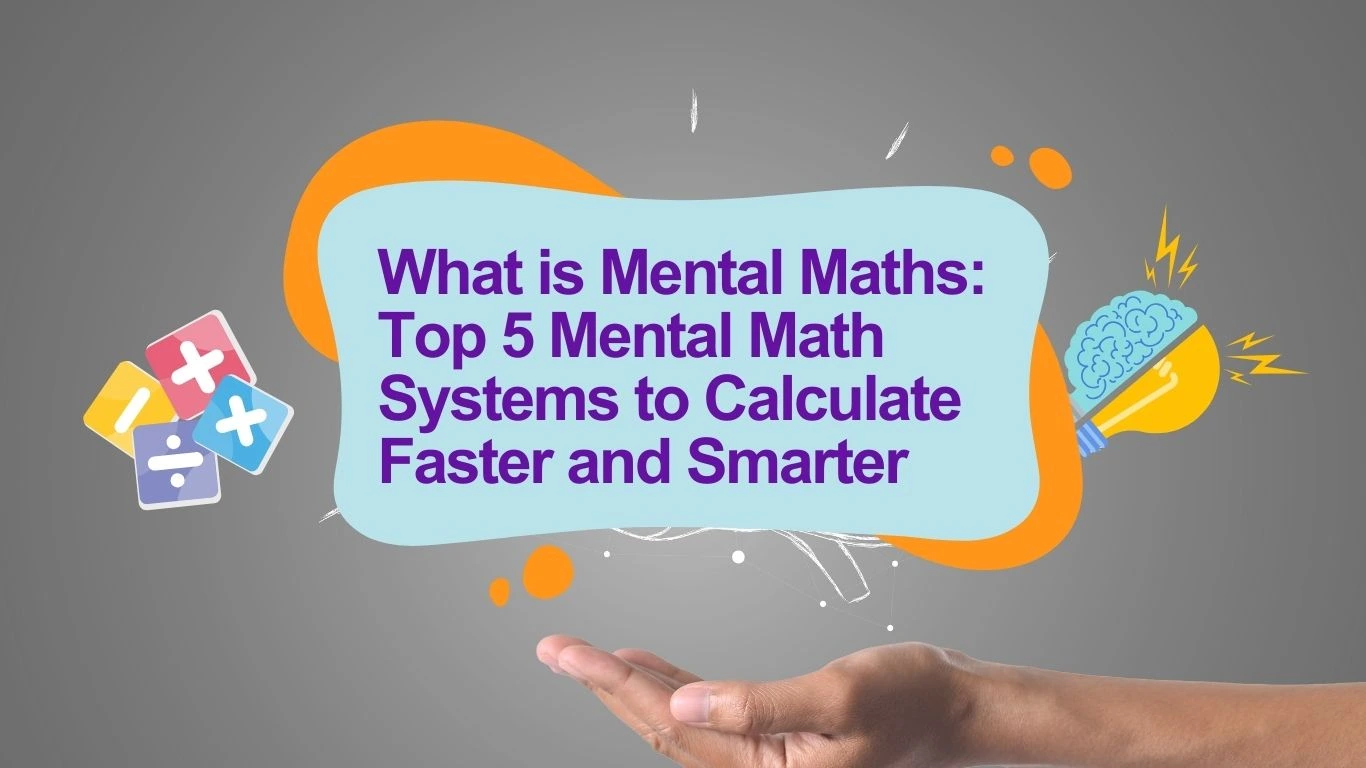 What Is Mental Maths? Learn Top 5 fast Calculation Methods