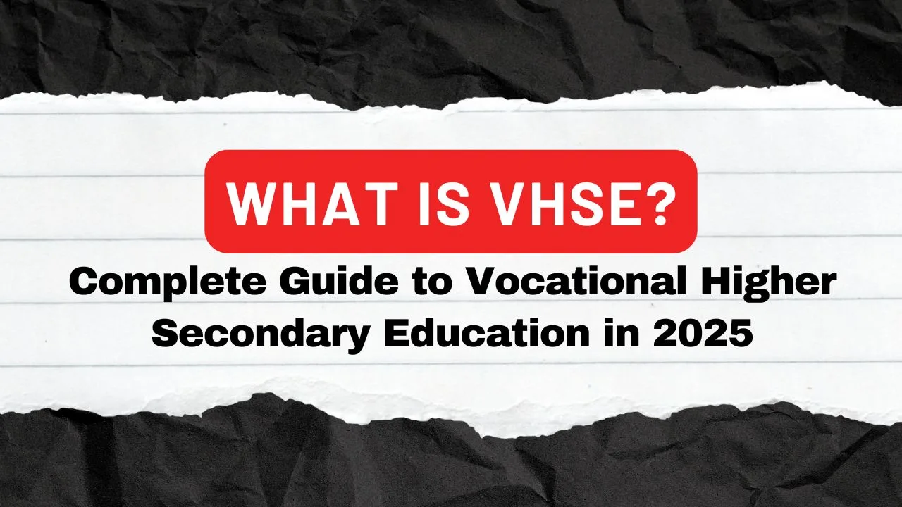 What is VHSE? Complete Guide to Vocational Higher Secondary Education in 2025