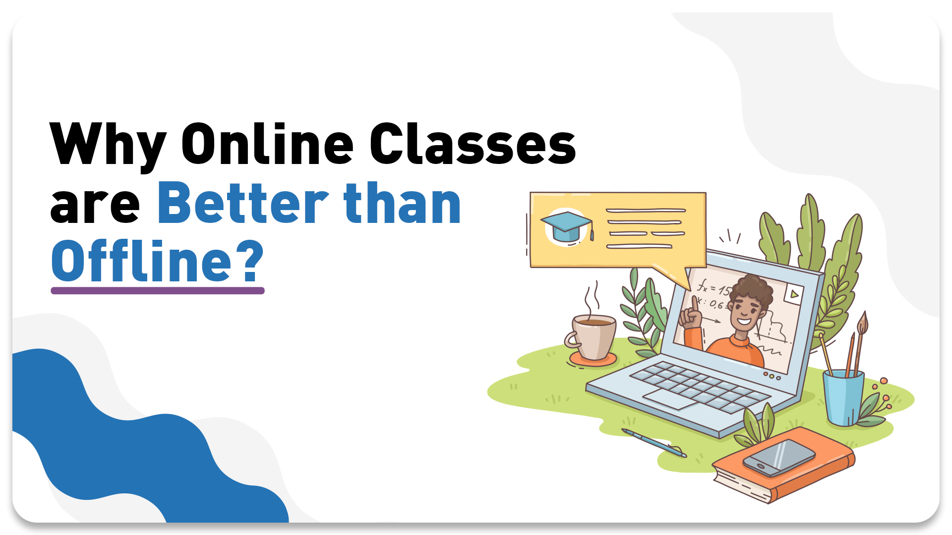 Why Are Online Classes Better Than Offline?  7 Key Advantages of Online Classes